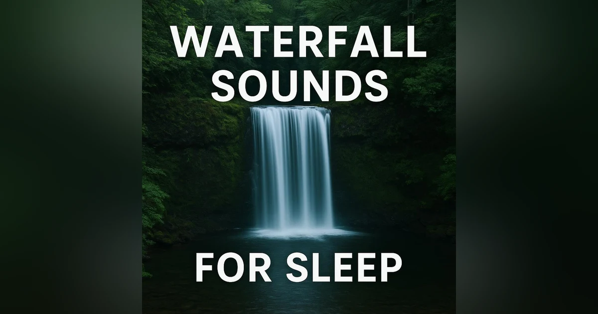 Waterfall Sounds for Sleep
