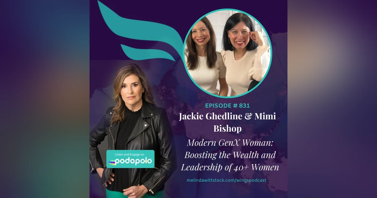 Modern GenX Woman: Entrepreneurs Mimi Bishop and Jackie Ghedline on Relational, Emotional and Linguistic Intelligence to Boost the Wealth of 40+ Women