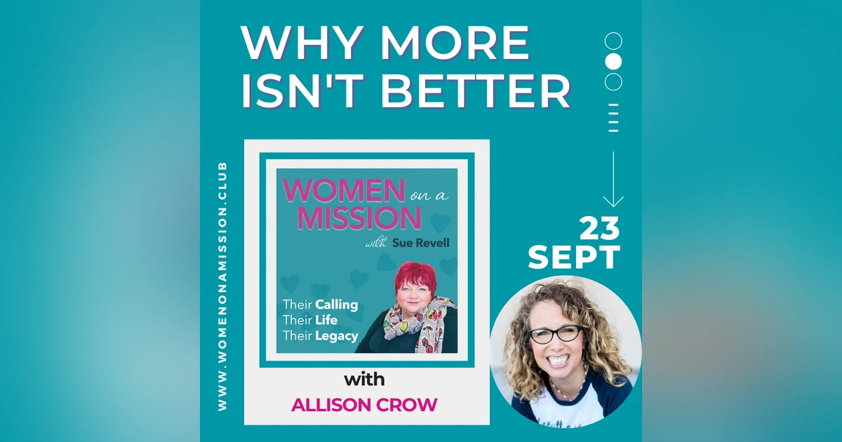 Episode 07: Why More Isn't Better with Allison Crow