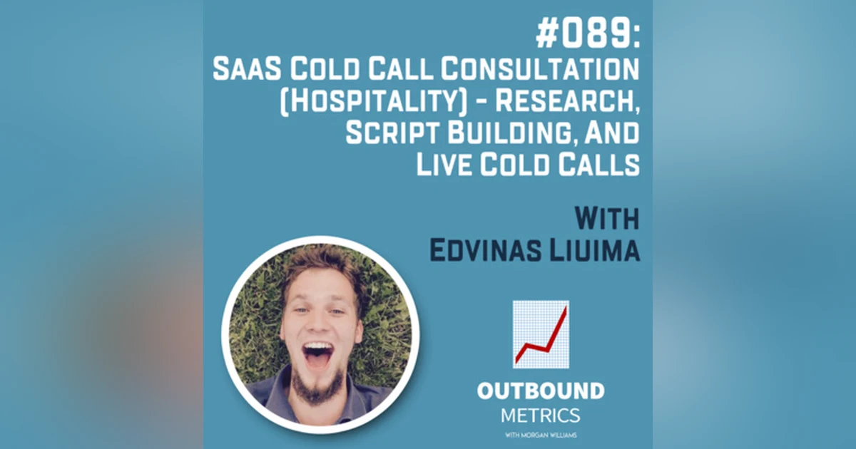 #089: SaaS Cold Call Consultation (Hospitality) - Research, Script Building, and Live Cold Calls (Edvinas Liuima)