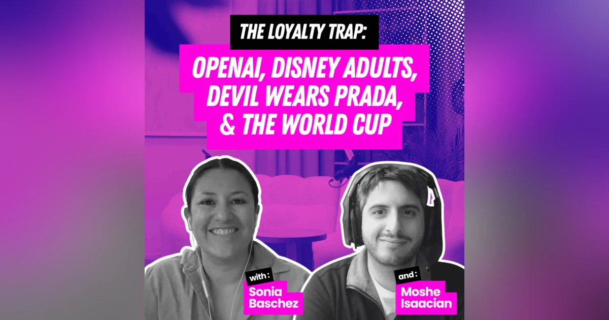 The Loyalty Trap: OpenAI, Disney Adults, Devil Wears Prada, & The World Cup