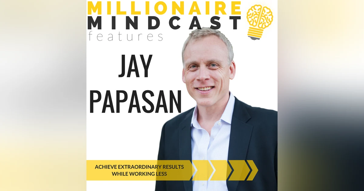 078: Achieve Extraordinary Results While Working Less | Jay Papasan