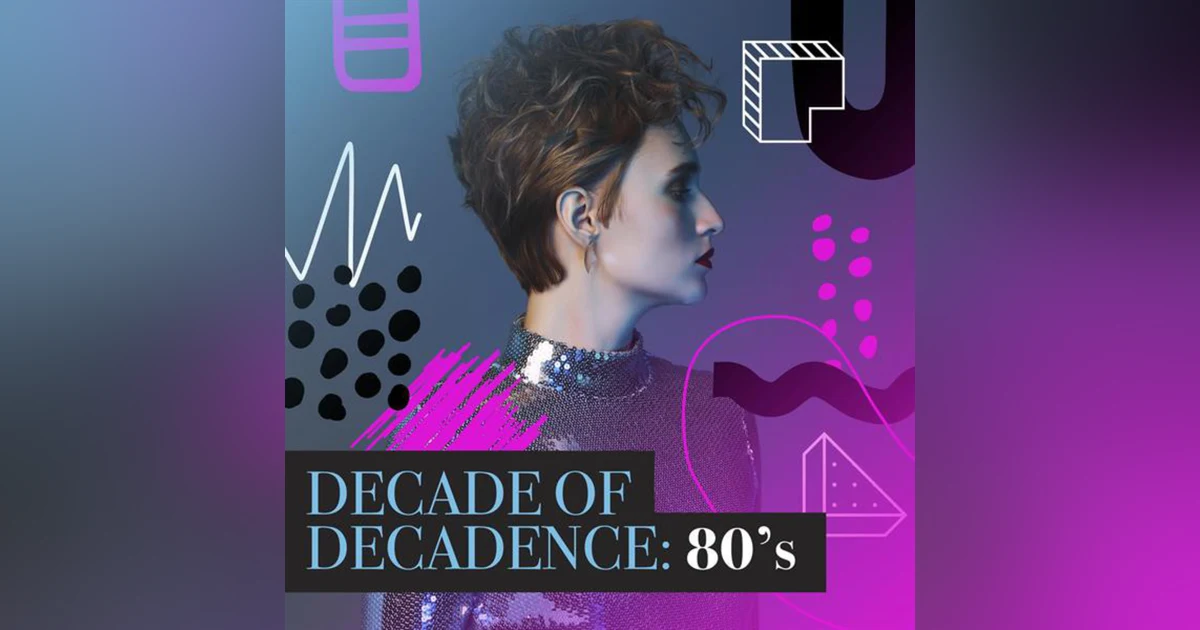 The '80s: Decade of Decadence