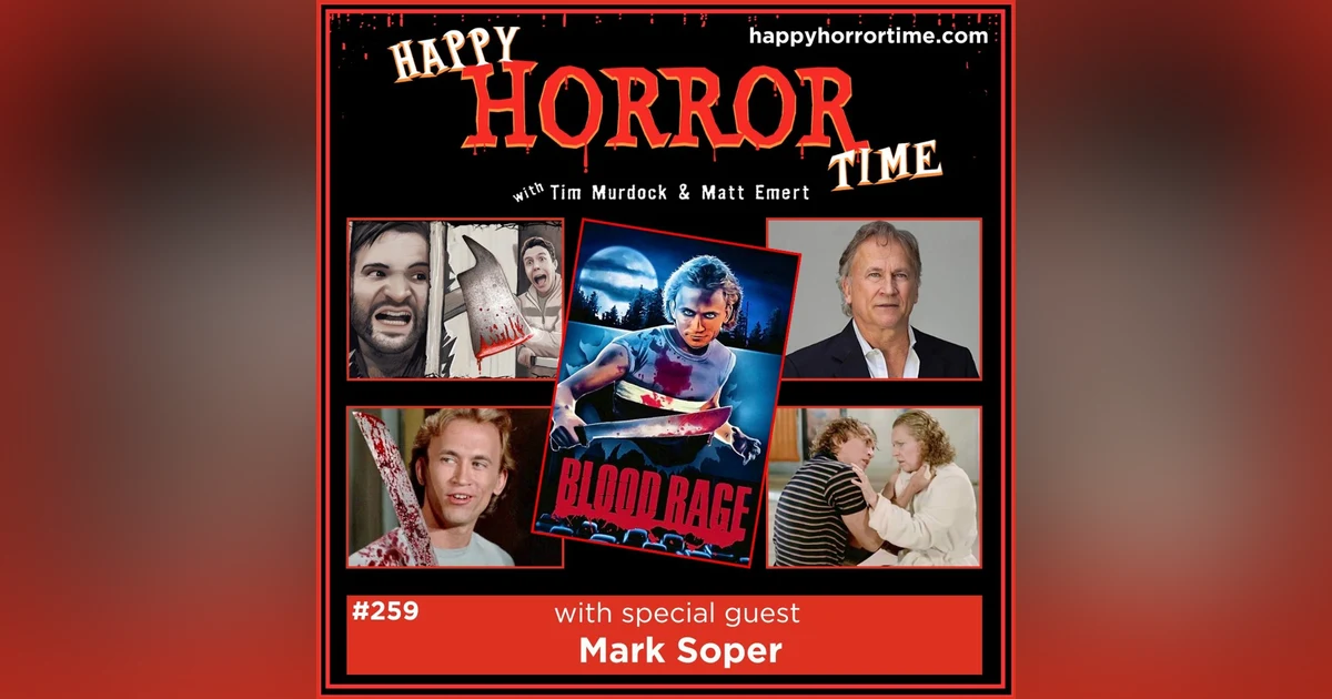 Ep 259: Interview w/Mark Soper from “Blood Rage”