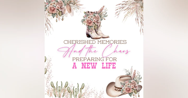 image for Cherished Memories and the Chaos Preparing for a New Life