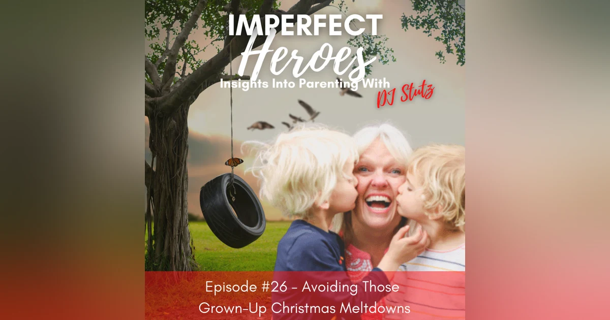 Episode 26: Avoiding Those Grown-Up Christmas Meltdowns