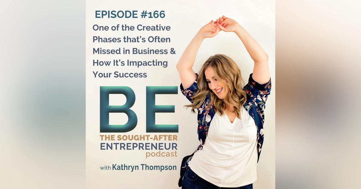 One of the Creative Phases that’s Often Missed in Business & How It’s Impacting Your Success
