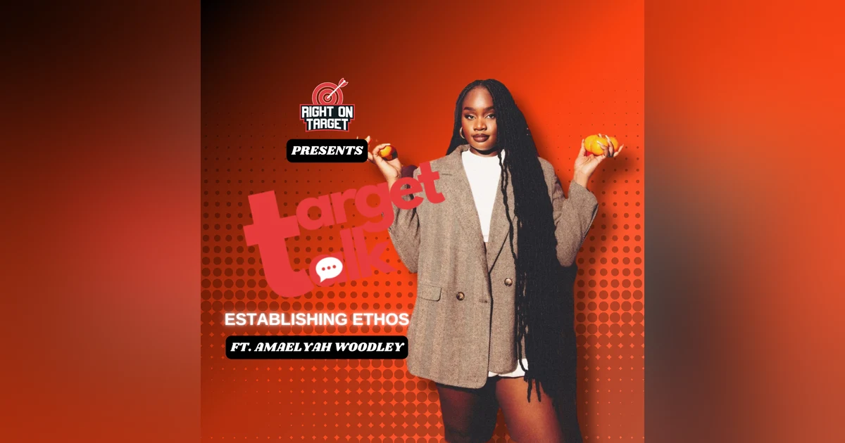 Target Talk - “Establishing Ethos” featuring Amaelyah Woodley