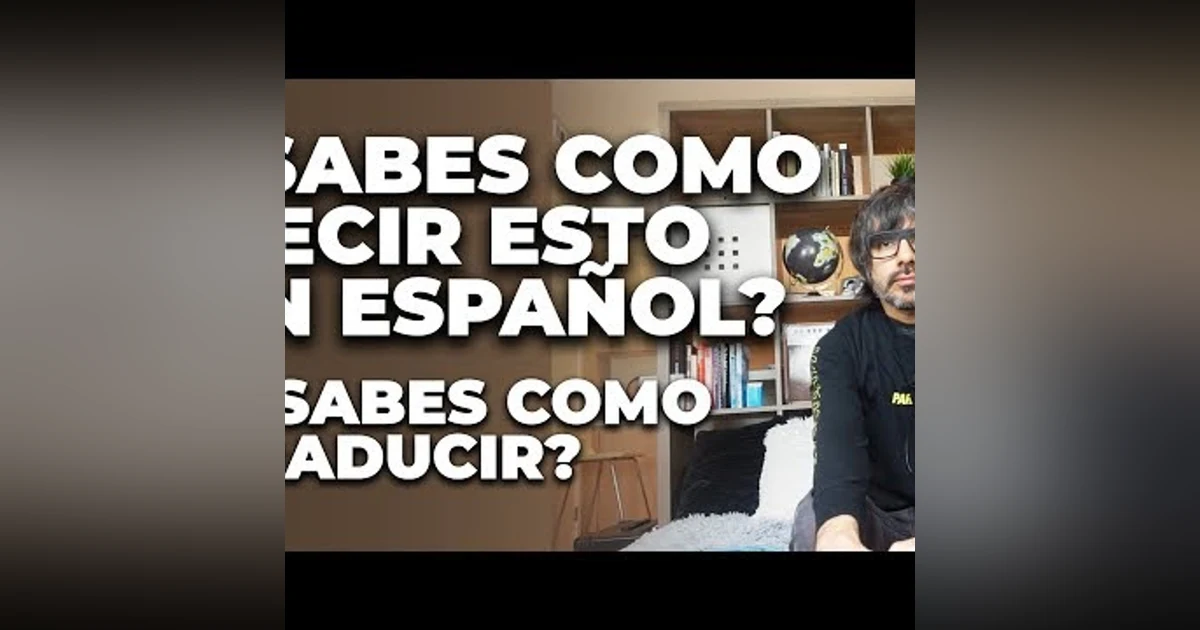 139. COMO INTERPRETAR FRASES DEL INGLES AL ESPAÑOL SIN TRADUCIR LITERALMENTE