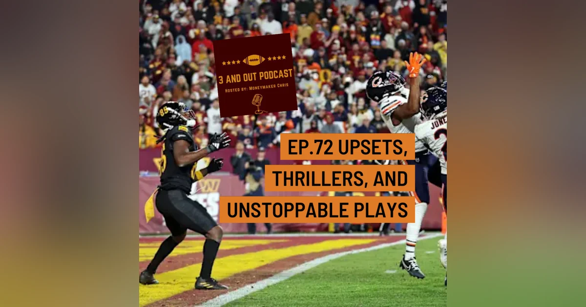 3 and Out Podcast Ep.72-Upsets, Thrillers, and Unstoppable Plays