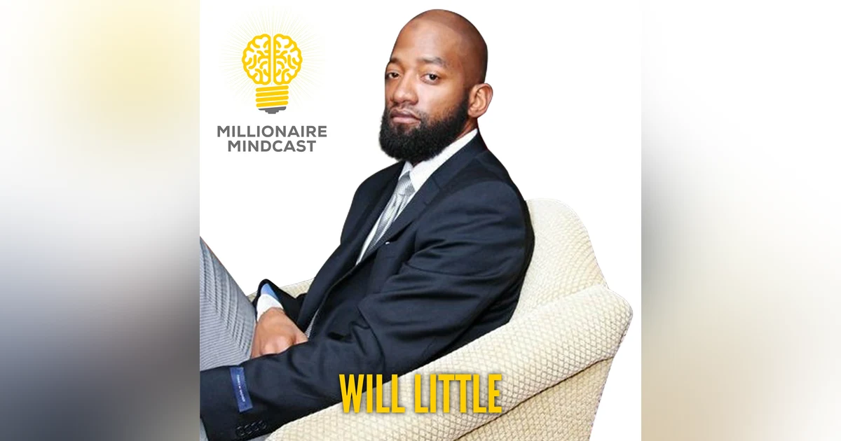 143: Going From Drugs, Death, and Prison To Shaping The Next Generation and Inspiring Millions | Will LIttle