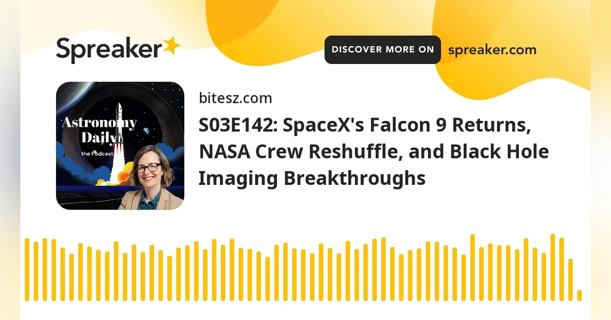S03E142: SpaceX’s Falcon 9 Returns, NASA Crew Reshuffle, and Black Hole Imaging Breakthroughs