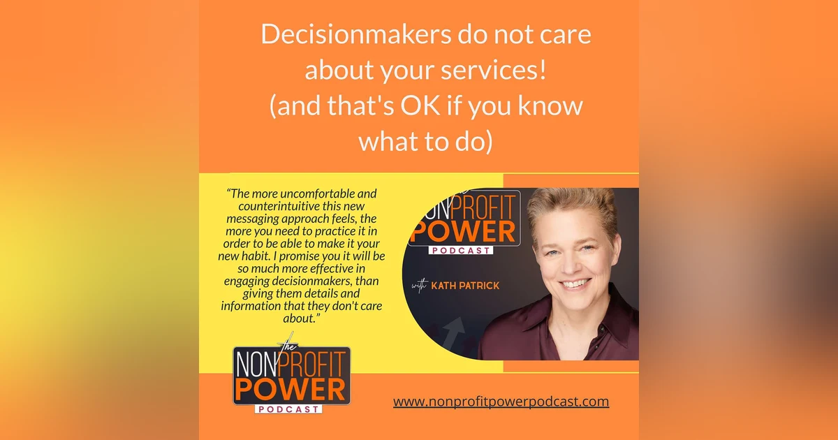 Decisionmakers Do Not Care About Your Services! (and That's OK if You Know What To Do)