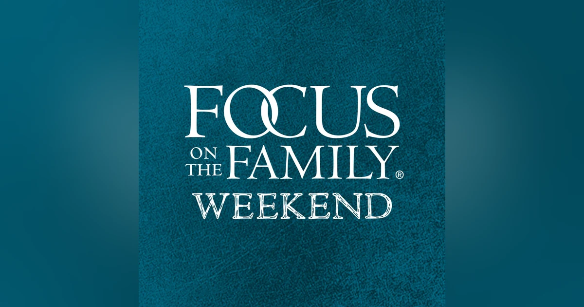 Focus on the Family Weekend: Oct. 1-2, 2022