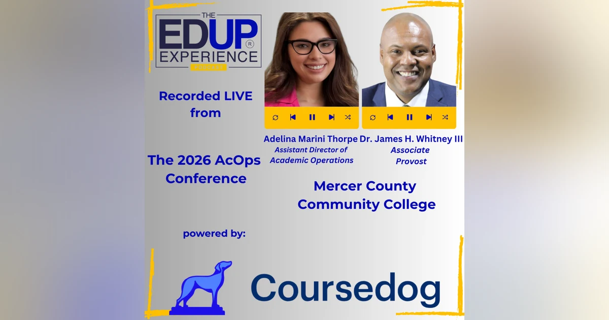 LIVE from the 2026 ⁠AcOps Conference⁠ powered by ⁠Coursedog⁠ - w/ Dr. James H. Whitney III⁠, Assoc. Provost, & ⁠Adelina Marini Thorpe⁠, Asst. Dir. Academic Ops, ⁠Mercer County Community College⁠
