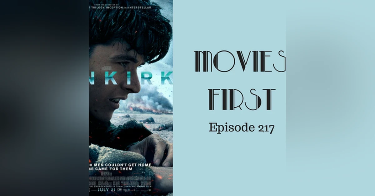 219: Dunkirk - Movies First with Alex First Episode 217