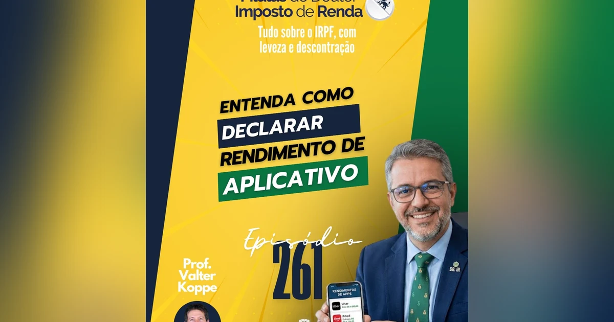 PDIR Ep. 261 – Como declarar rendimentos de aplicativos?