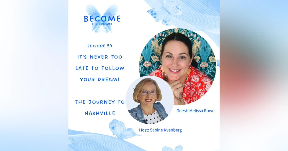 Ep.58 It's Never Too Late To Follow Your Dream - Journey To Nashville