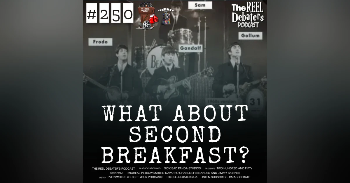 #250 'What About Second Breakfast" The Best "What If" Debate