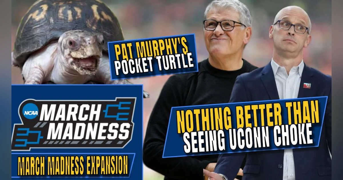 Nothing Better Than Seeing UConn Choke | Pat Murphy's Pocket Turtle | March Madness EXPANDING?!