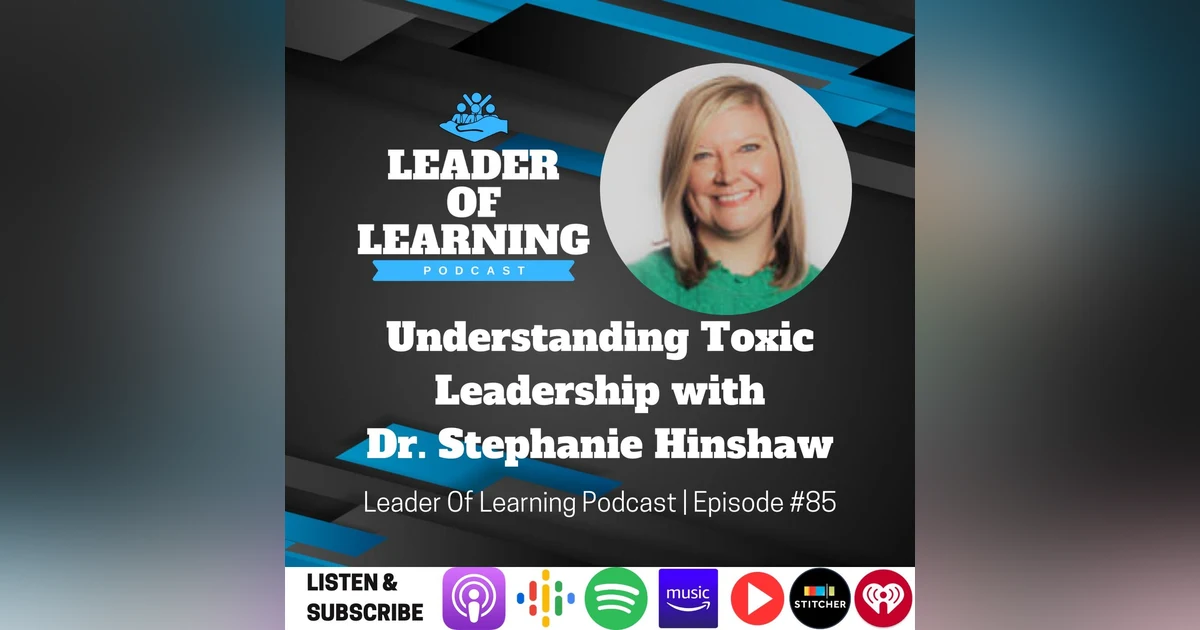 Undertsanding Toxic Leadership with Dr. Stephanie Hinshaw