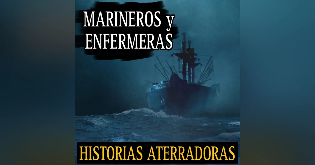 ATERRADORES RELATOS DE MARINEROS, PESCADORES, ENFERMERAS Y PARAMEDICOS.