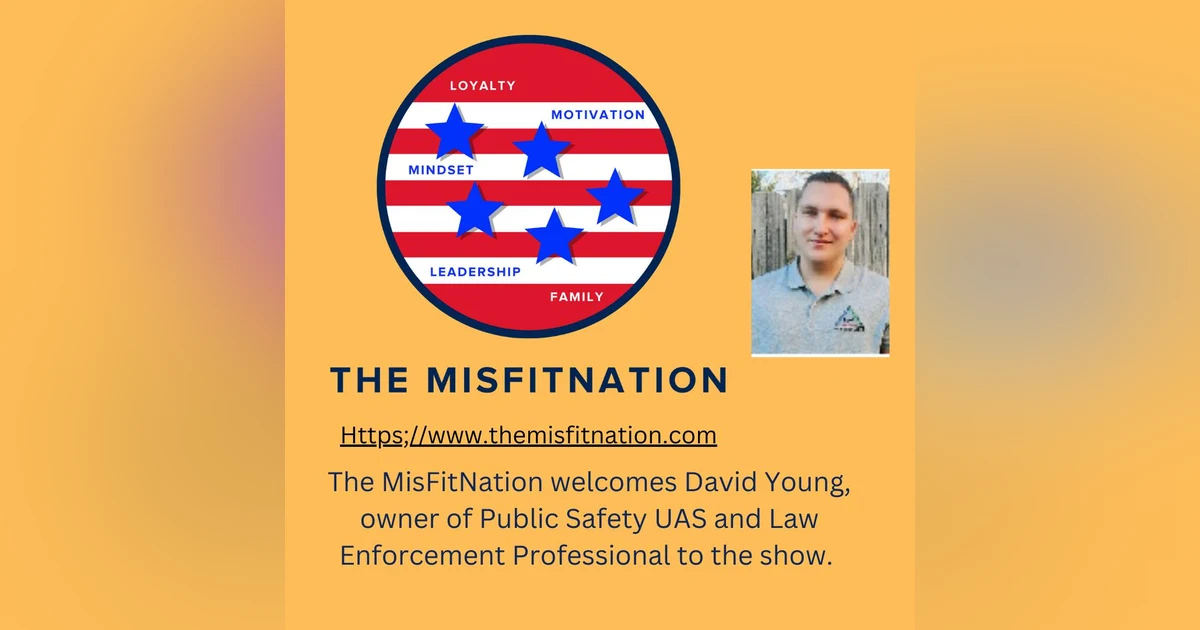 The MisFitNation Welcomes David Young owner of Public Safety UAS and Law Enforcement Professional to the show