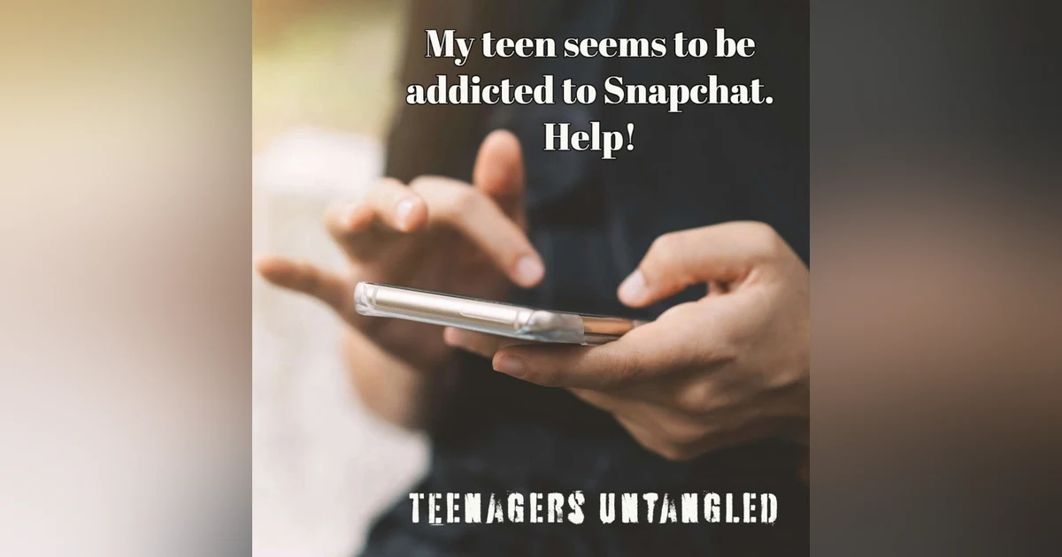 Parenting teens with a Snapchat addiction; why tweens and teens want it so much