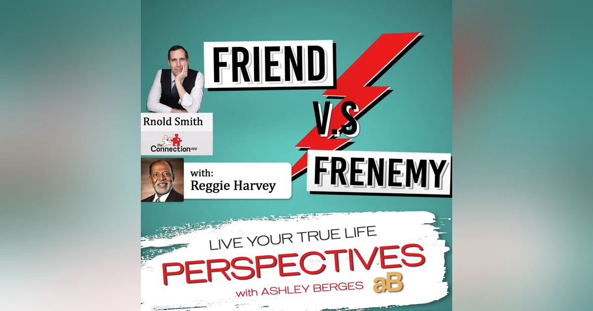 Friend Versus Frenemy: How to Know the Difference [Ep: 594]