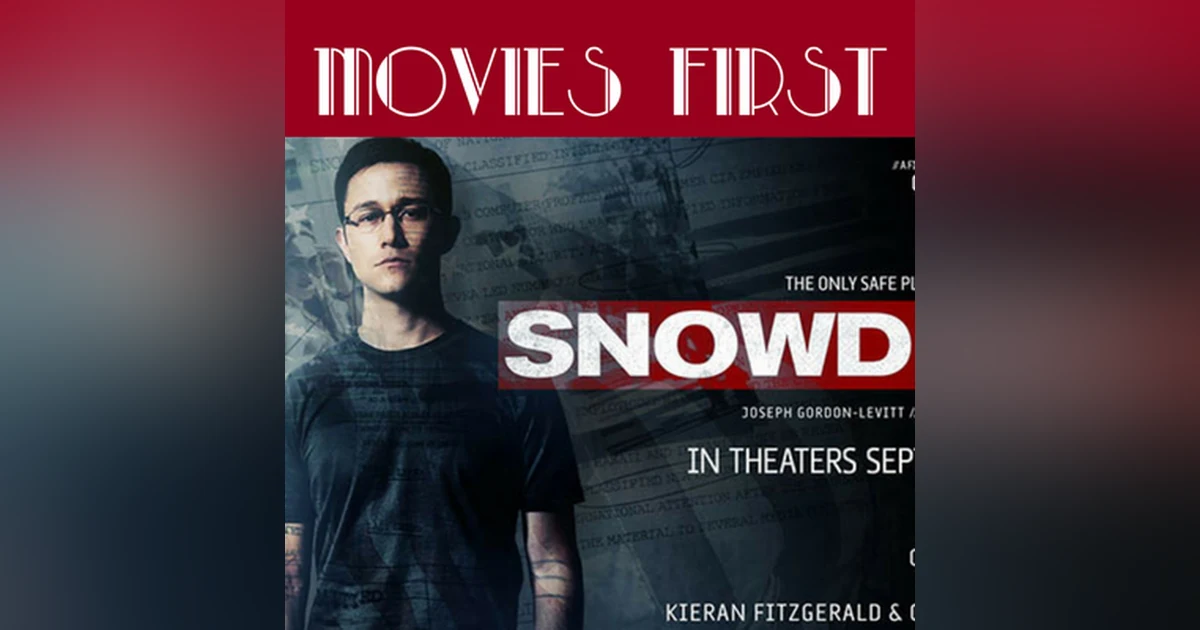 46: Movies First with Alex First & Chris Coleman - Episode 44 - Snowden