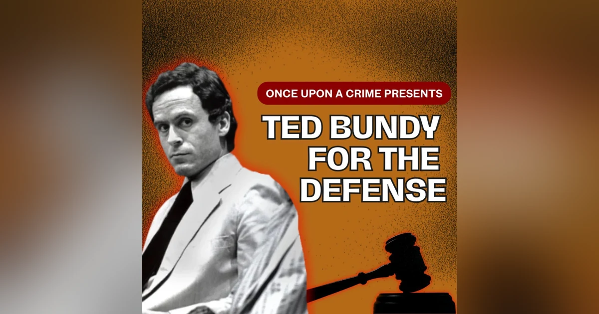 Ted Bundy for the Defense - Part Two: The Mask Cracks