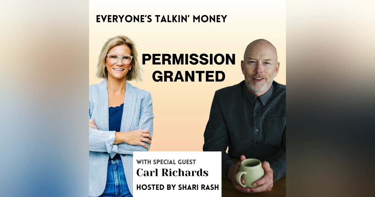 Permission Granted (Part 2): Fear, Freedom, and Writing a New Money Story with Carl Richards
