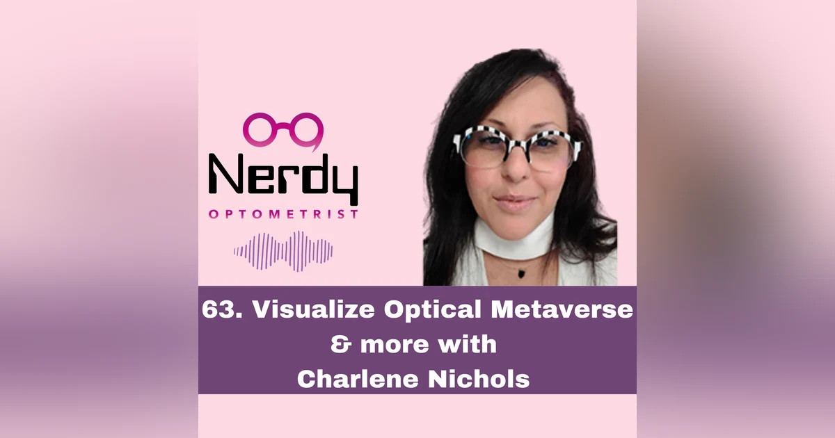 63. Visualize Optical Metaverse & more with Charlene Nichols