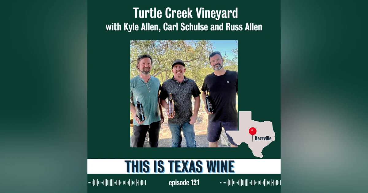 Turtle Creek Vineyard with Carl Schulse, Kyle Allen and Russ Allen