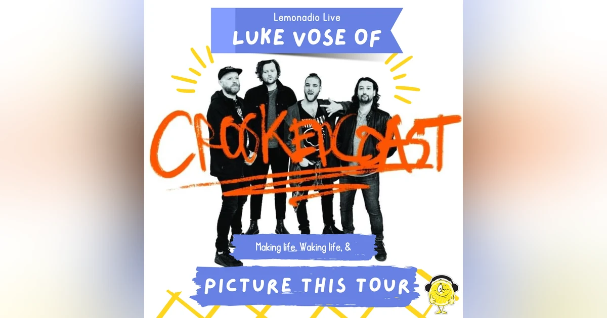 Crooked Coast's Luke Vose on Making Life, Waking life, and Picture This; A Tour