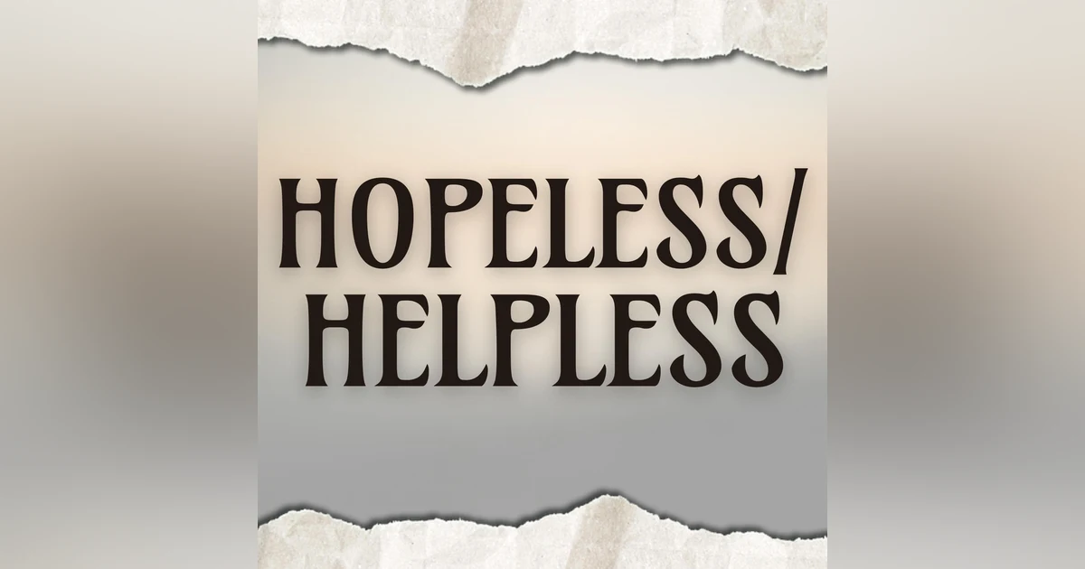 Hopeless/Helpless