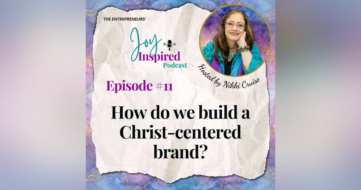 Episode 11 - How do we build a Christ-centered brand?