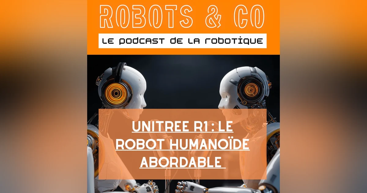 Unitree R1 : le 1er robot humanoïde abordable