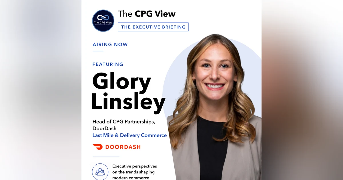 Beyond Fulfillment: The Future of Delivery Commerce (Glory Linsley, Head of CPG Brand Partnerships & Ad Sales at DoorDash)