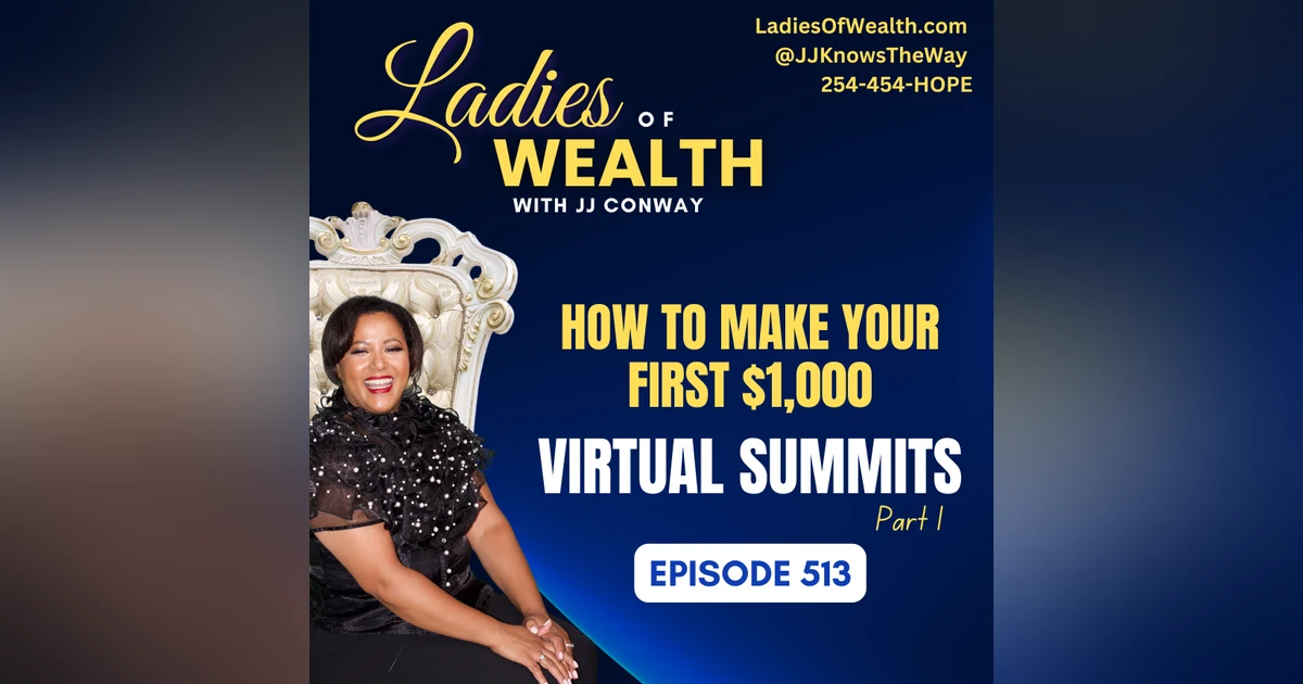 Episode 513: How to Make Your First $1,000 with Virtual Summits, Part 1
