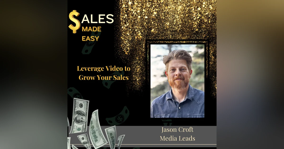 Leverage Video to Grow Your Sales With Jason Croft