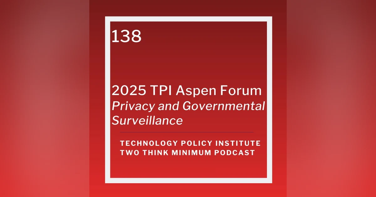 2025 TPI Aspen Forum: Privacy and Governmental Surveillance