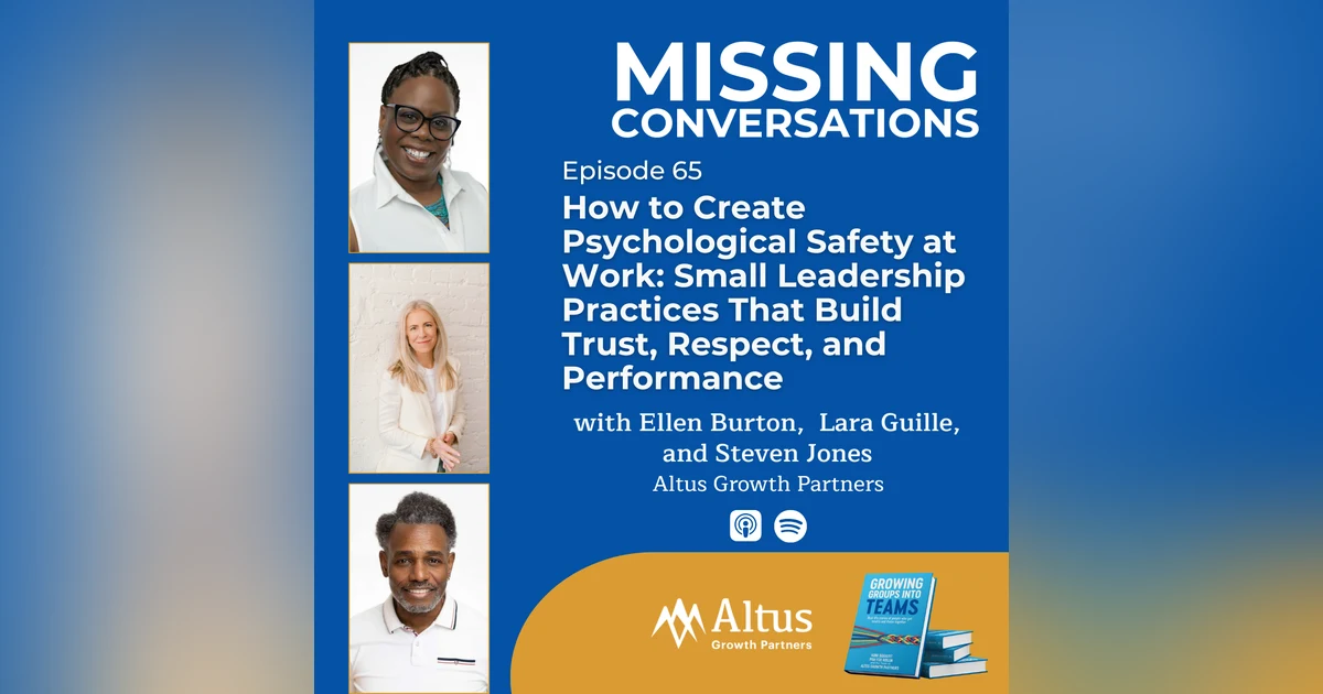 Episode #65: How to Create Psychological Safety at Work: Small Leadership Practices That Build Trust, Respect, and Performance