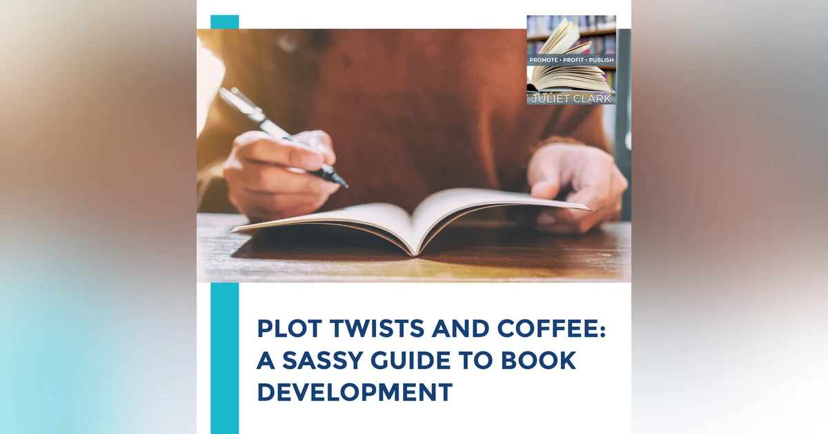 Plot Twists And Coffee: A Sassy Guide To Book Development