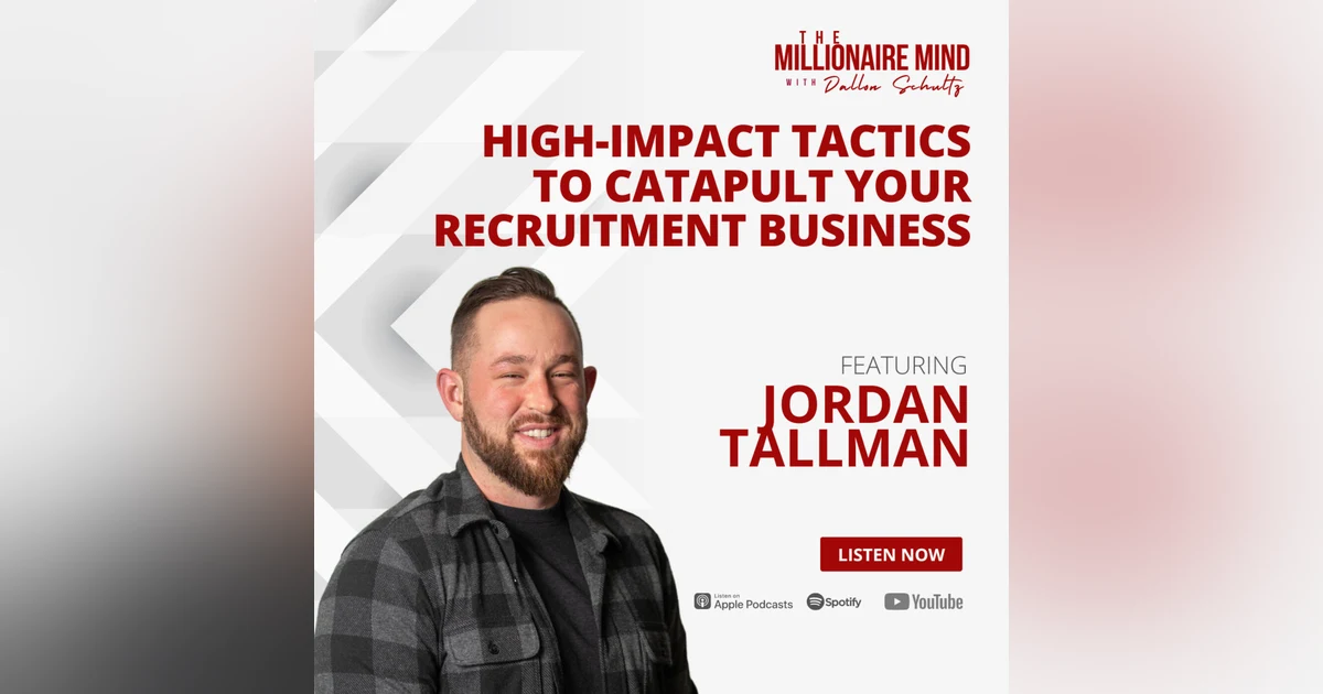 EP119: High-Impact Tactics to Catapult Your Recruitment Business with Jordan Tallman