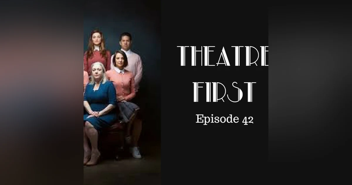 42: Big Heart - Theatre First with Alex First Episode 42