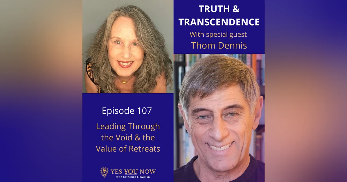 Ep 107: Thom Dennis - Leading Through the Void & the Value of Retreats