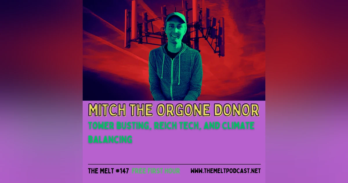 Mitch the Orgone Donor | Tower Busting, Reich Tech, and Climate Balancing (FREE FIRST HOUR)