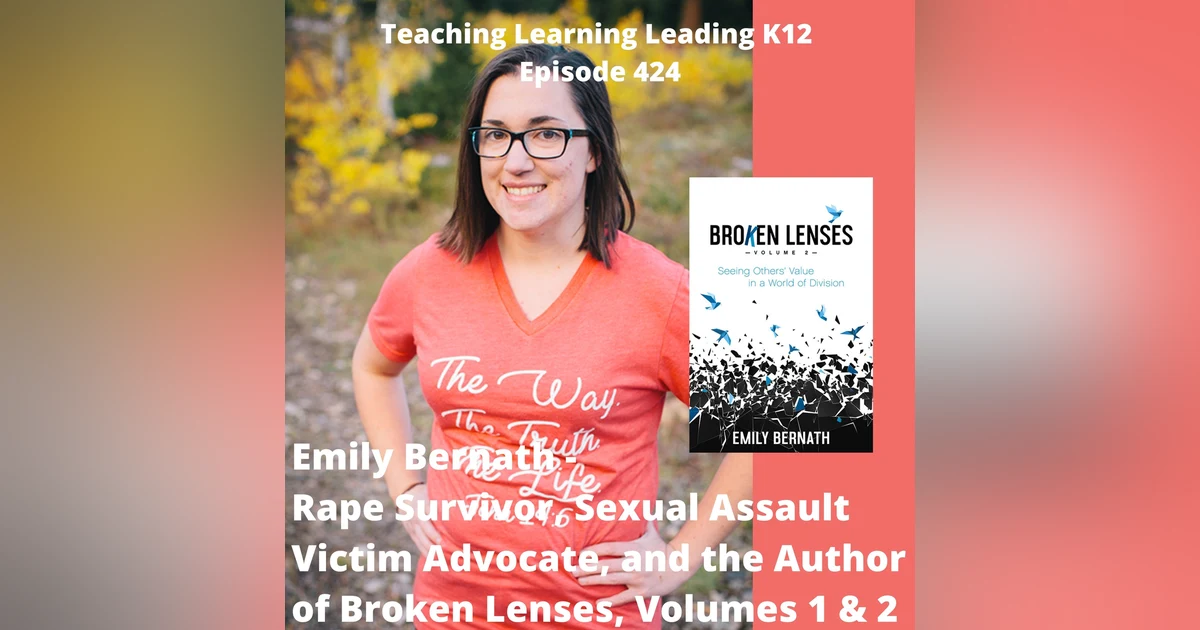 Emily Bernath - Rape Survivor, Sexual Assault Victim Advocate, and the Author of Broken Lenses, Volumes 1 & 2 - 424