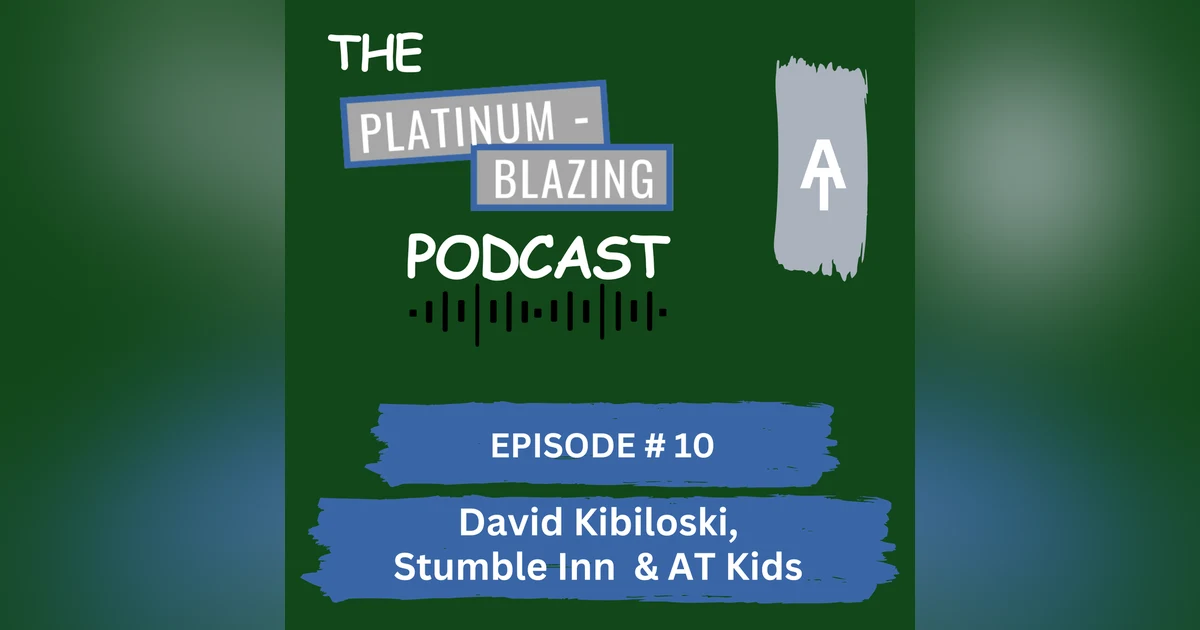 Episode #10 - David Kibiloski, Stumble Inn & AT Kids